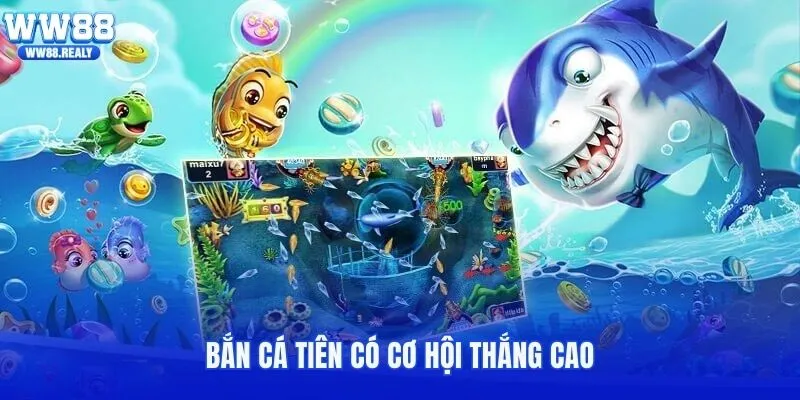 Bắn cá Tiên có cơ hội thắng cao