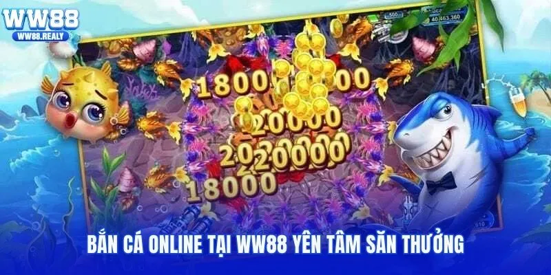 Bắn cá online tại WW88 yên tâm săn thưởng
