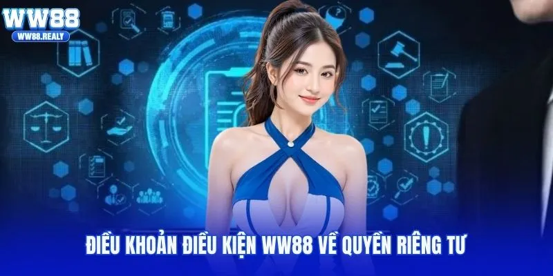 Điều khoản điều kiện WW88 về quyền riêng tư