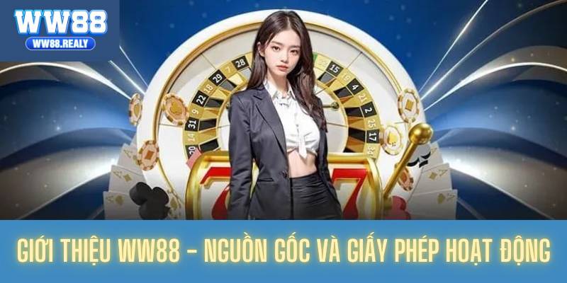Giới thiệu WW88 - Nguồn gốc và giấy phép hoạt động