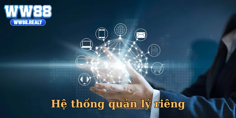 Đại lý nhà cái có sẵn một hệ thống quản lý riêng biệt