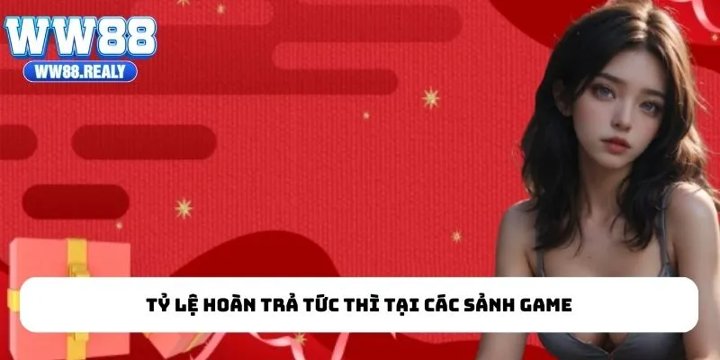 Tỷ lệ hoàn trả tức thì tại các sảnh game