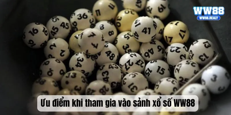 Ưu điểm nếu bạn tham gia cá cược tại sảnh xổ số